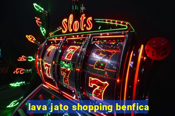 lava jato shopping benfica